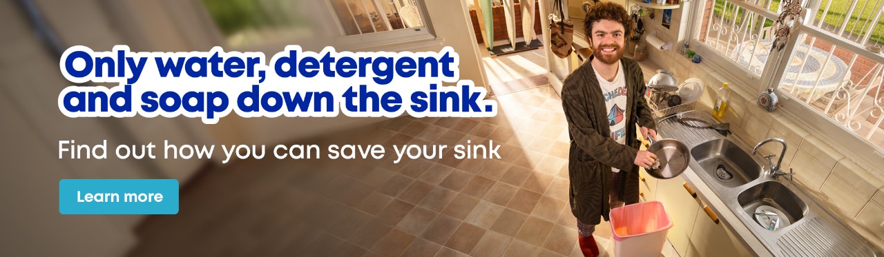 SOS: Save Our Sinks - Only water, detergent and soap down the sink